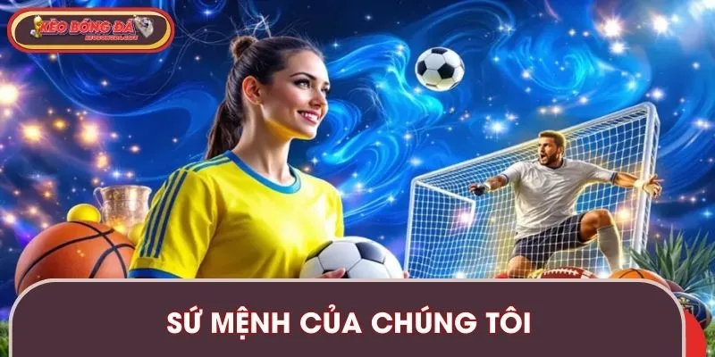 Tìm hiểu sứ mệnh của trang soi kèo bóng đá